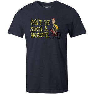 Don't Be Such A RoadieThread+Spoke - THREAD+SPOKE | MTB APPAREL | ROAD BIKING T-SHIRTS | BICYCLE T SHIRTS |