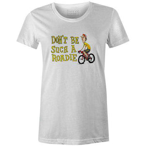 Don't Be Such A Roadie Women'sThread+Spoke - THREAD+SPOKE | MTB APPAREL | ROAD BIKING T-SHIRTS | BICYCLE T SHIRTS |