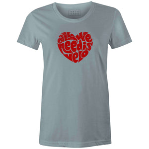 Women's T-shirt- All We Need Is Velo
