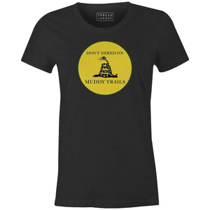 Women's T-shirt - Don't Shred On Muddy Trails