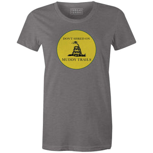 Women's T-shirt - Don't Shred On Muddy Trails