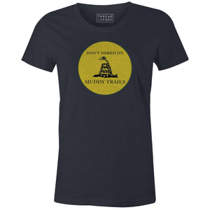 Women's T-shirt - Don't Shred On Muddy Trails