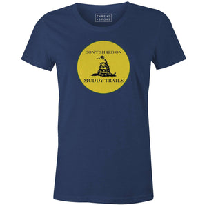 Women's T-shirt - Don't Shred On Muddy Trails