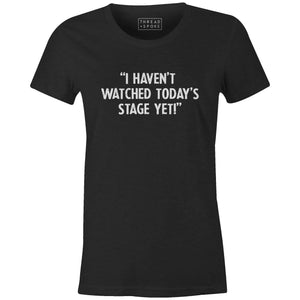 I Haven't Watched Todays Stage Women'sThread+Spoke - THREAD+SPOKE | MTB APPAREL | ROAD BIKING T-SHIRTS | BICYCLE T SHIRTS |