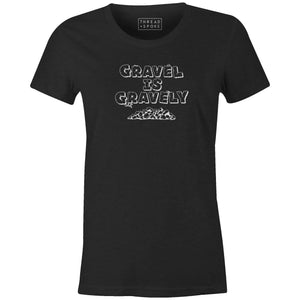 Women's T-shirt - Gravel is gravely