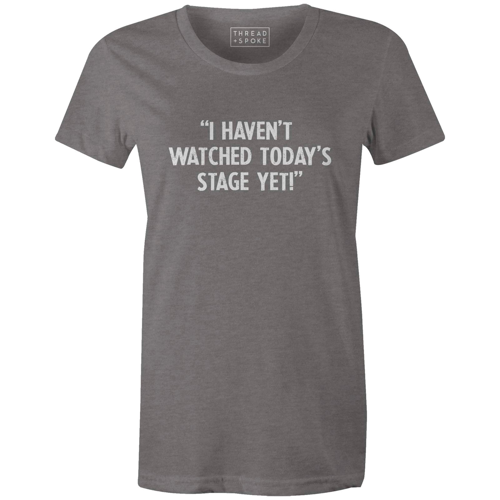 I Haven't Watched Todays Stage Women'sThread+Spoke - THREAD+SPOKE | MTB APPAREL | ROAD BIKING T-SHIRTS | BICYCLE T SHIRTS |