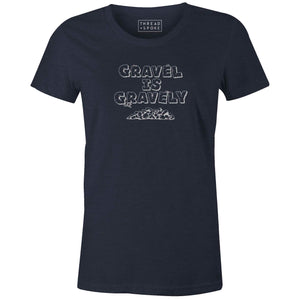 Women's T-shirt - Gravel is gravely