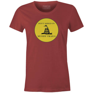 Women's T-shirt - Don't Shred On Muddy Trails